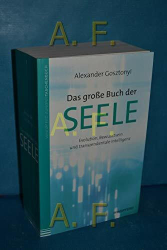 Das große Buch der Seele: Evolution, Bewusstsein und transzendentale Intelligenz