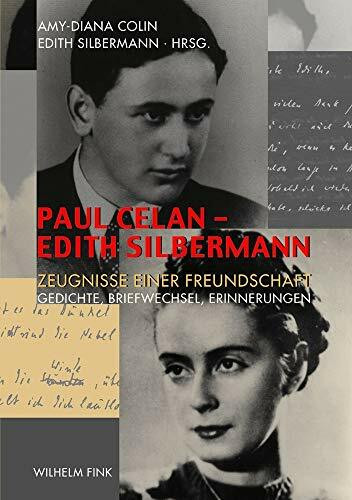 Paul Celan - Edith Silbermann. Zeugnisse einer Freundschaft - Gedichte, Briefwechsel, Erinnerungen