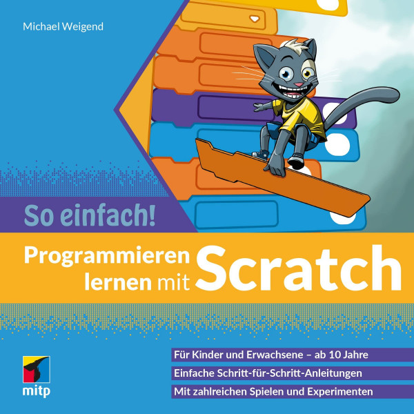 Programmieren lernen mit Scratch - So einfach!: Für Kinder und Erwachsene ab 10 Jahre (mitp So einfach!)