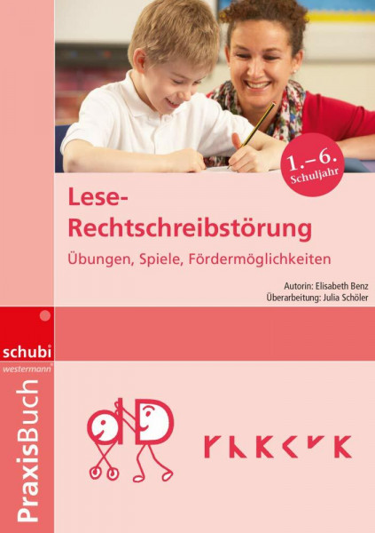 Lese-Rechtschreibstörung: Übungen - Spiele - Fördermöglichkeiten Praxisbuch (Praxisbuch Lese-Rechtschreibstörung)