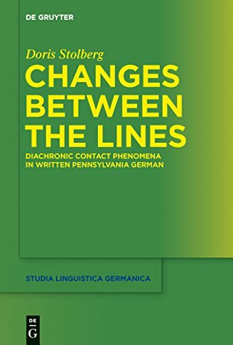 Changes Between the Lines: Diachronic contact phenomena in written Pennsylvania German (Studia Linguistica Germanica, 118)
