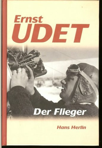 Ernst Udet - Der Flieger