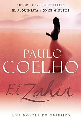 El Zahir: Una Novela de Obsesion (Spanish Edition): Una novela de obsesión El Zahir: Una Novela de Obsesion (Spanish Edition): Una novela de obsesión