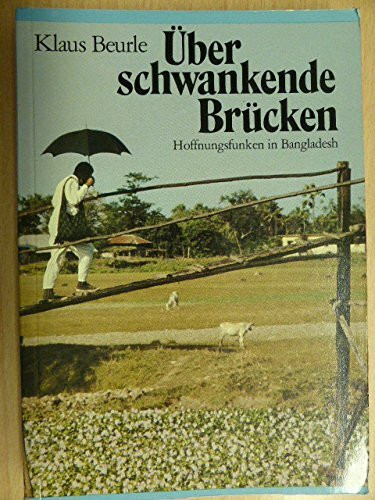 Über schwankende Brücken. Der Funke Hoffnung für Bangladesh