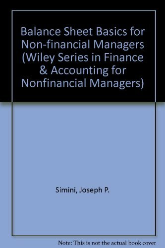 Balance Sheet Basics for Non-financial Managers (Wiley Series in Finance & Accounting for Nonfinancial Managers)