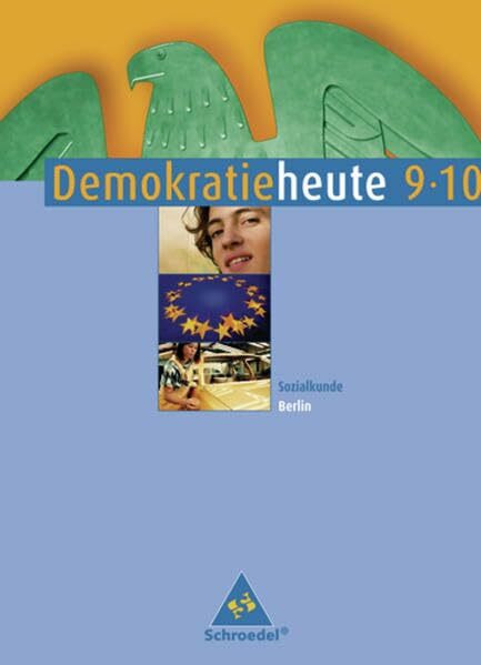 Demokratie heute - Ausgabe 2006 für Berlin: Schülerband 9 / 10: Ausgabe 2006 für Berlin Klasse 7 - 10 / Schülerband 9 / 10 (Demokratie heute: Ausgabe 2006 für Berlin Klasse 7 - 10)