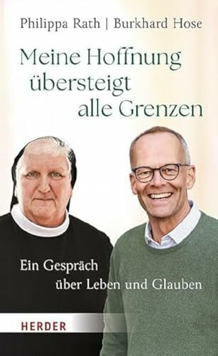 Meine Hoffnung übersteigt alle Grenzen: Ein Gespräch über Leben und Glauben