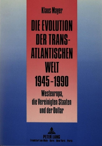 Die Evolution der transatlantischen Welt 1945-1990