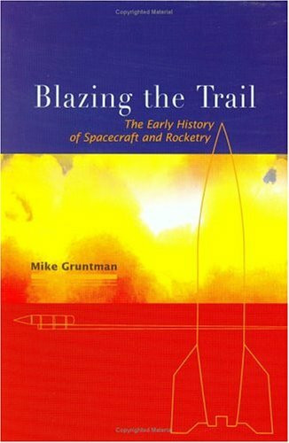 Blazing the Trail: The Early History of Spacecraft and Rocketry (General Publication S)