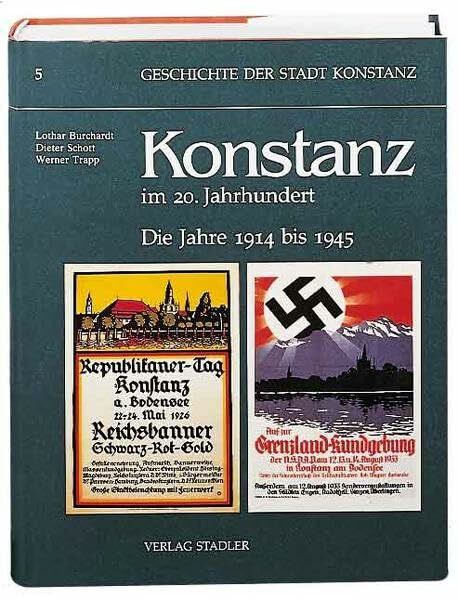 Geschichte der Stadt Konstanz, in 6 Bdn., Bd.5, Konstanz im 20. Jahrhundert: Die Jahre 1914 bis 1945