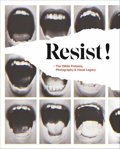 Resist!: The 1960s Protests, Photography and Visual Legacy