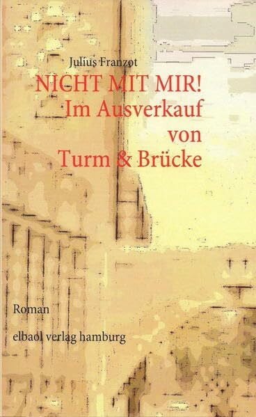 NICHT MIT MIR! Im Ausverkauf von Turm & Brücke: Roman