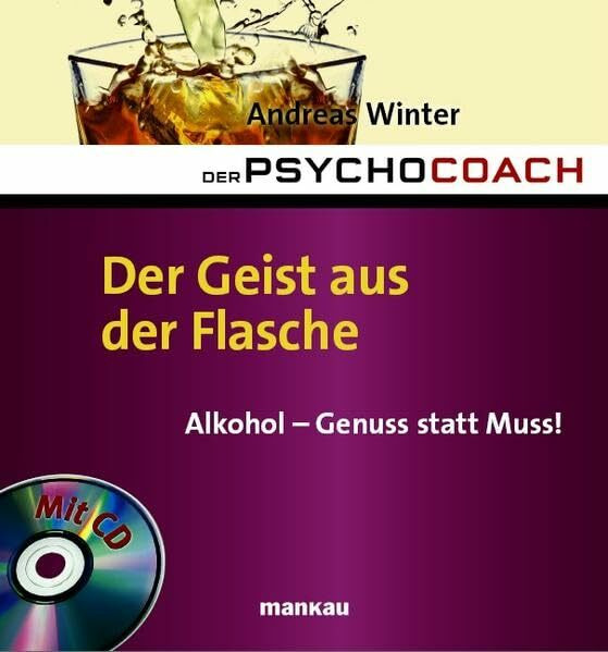 Der Psychocoach 5: Der Geist aus der Flasche: Alkohol - Genuss statt Muss! Mit Starthilfe-CD
