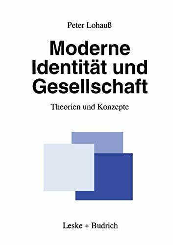 Moderne Identität und Gesellschaft: Theorien und Konzepte