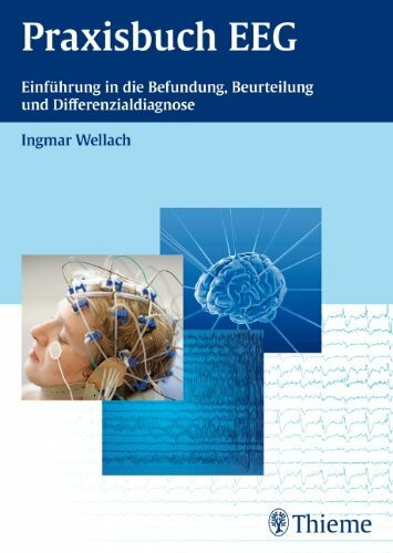 Praxisbuch EEG: Einführung in die Befundung, Beurteilung und Differenzialdiagnose