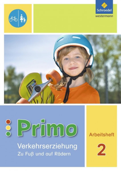 Primo.Verkehrserziehung 2. Arbeitsheft. Zu Fuß und auf Rädern