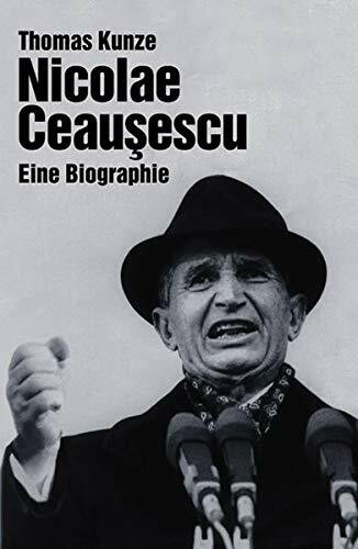 Nicolae Ceausescu: Eine Biographie