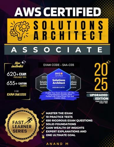 AWS CERTIFIED SOLUTIONS ARCHITECT ASSOCIATE | MASTER THE EXAM (SAA-C03): 10 PRACTICE TESTS, 650 RIGOROUS EXAM QUESTIONS, SOLID FOUNDATIONS, GAIN ... EXPERT EXPLANATIONS AND ONE ULTIMATE GOAL