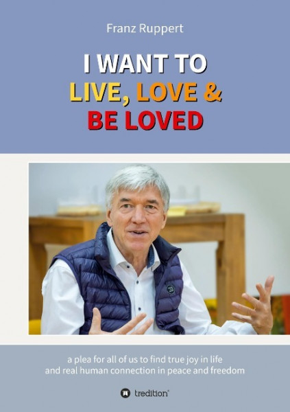 I WANT TO LIVE, LOVE & BE LOVED