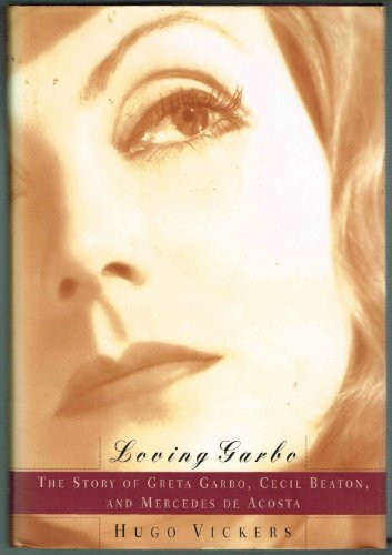 Loving Garbo: The Story of Greta Garbo, Cecil Beaton, and Mercedes De Acosta