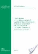 Autonomie Ecclestique Selon La Legislation Canonique Actuelle de L'Eglise Orthodoxe Et de L'Eglise Catholique: Etude Canonique Comparative (Tesi Gregoriana: Diritto, Band 86)