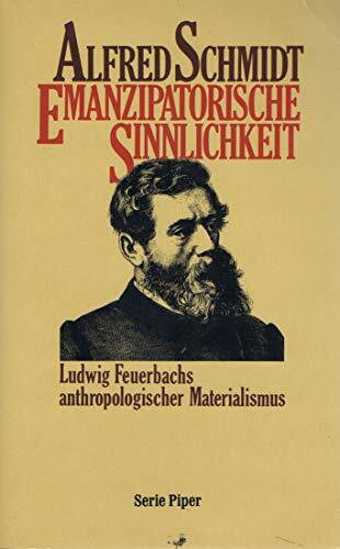 Emanzipatorische Sinnlichkeit. Ludwig Feuerbachs anthropologischer Materialismus.