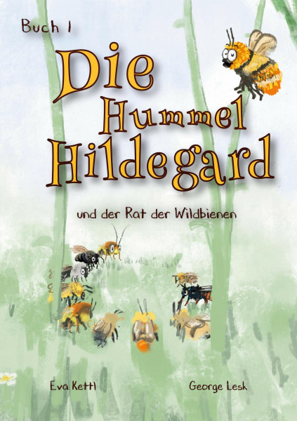 Die Hummel Hildegard: Und der Rat der Wildbienen