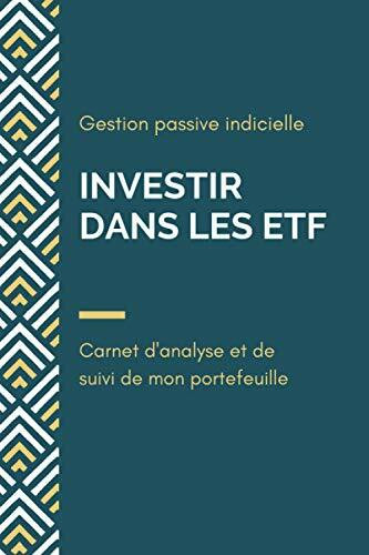 Investir dans les ETF: Carnet d'analyse des trackers et suivi de votre portefeuille