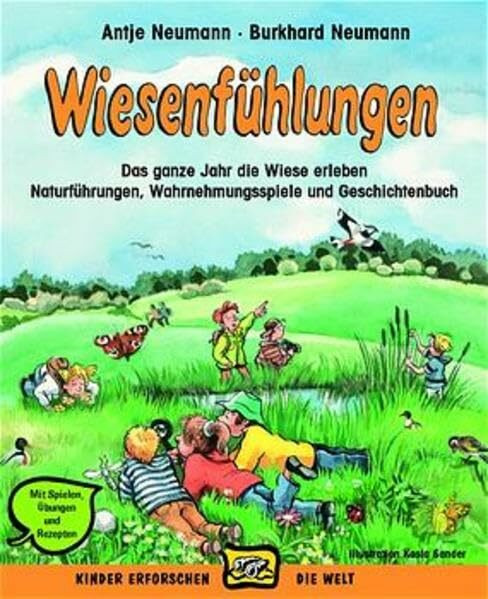 Wiesenfühlungen: Das ganze Jahr die Wiese erleben, Naturübungen, Wahrnehmungsspiele undMärchenbuch (Kinder erforschen die Welt)