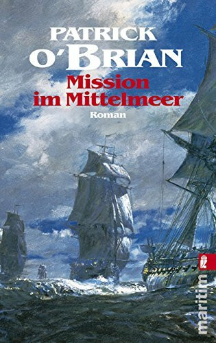 Mission im Mittelmeer: Roman: Roman. Deutsche Erstausgabe (Ein Jack-Aubrey-Roman, Band 19)