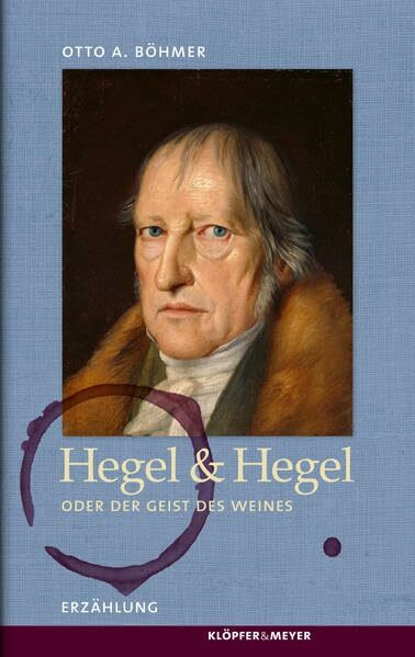 Hegel & Hegel - oder Der Geist des Weines: Erzählung