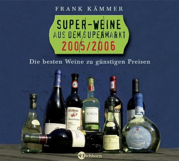 Super-Weine aus dem Supermarkt 2005/2006: Die besten Tropfen zu günstigen Preisen