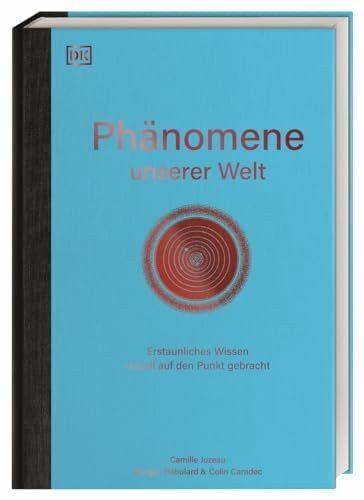 Phänomene unserer Welt: Erstaunliches Wissen visuell auf den Punkt gebracht. 124 Bildtafeln aus 10 Disziplinen. Kunstvoll gestaltetes Sachbuch mit außergewöhnlichen Illustrationen