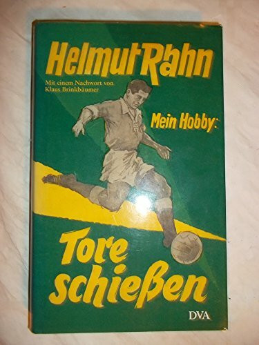Mein Hobby: Tore schießen: Mit einem Nachwort von Klaus Brinkbäumer