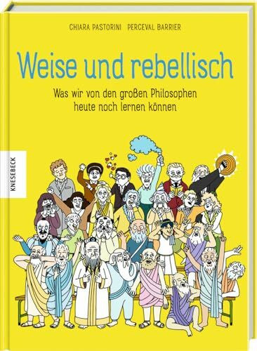 Weise und rebellisch: Was wir von den großen Philosophen heute noch lernen können