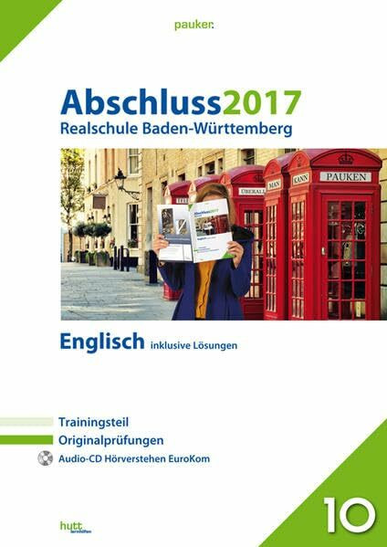 Abschluss 2017 - Realschule Baden-Württemberg Englisch: Originalprüfungen mit Trainingsteil und Audio-CD, inklusive Lösungen (pauker.)