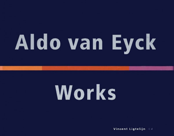 Aldo van Eyck, Works: Works, 1944-99