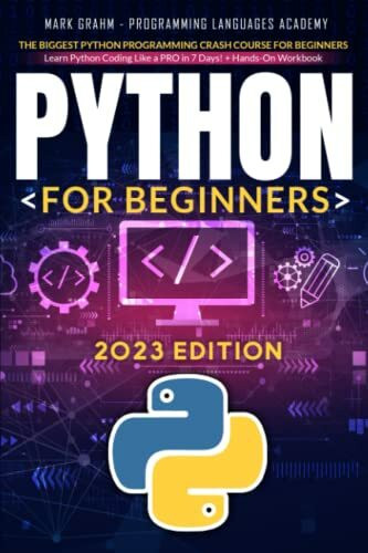 Python for Beginners: The Biggest Python Programming Crash Course for Beginners | Learn Python Coding Like a PRO in 7 Days! + Hands-On Workbook