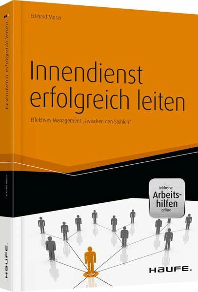 Innendienst erfolgreich leiten - inkl. Arbeitshilfen online: Effektives Management "zwischen den Stühlen" (Haufe Fachbuch)