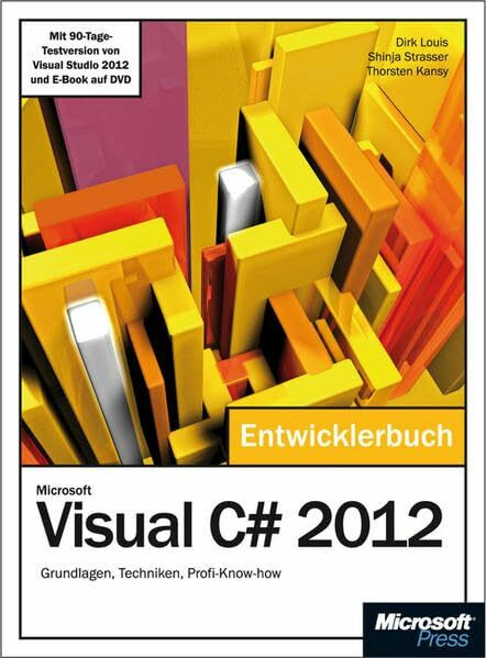 Microsoft Visual C# 2012 - Das Entwicklerbuch. Mit einem ausführlichen Teil zur Erstellung von Windows Store Apps: Grundlagen, Techniken, ... von Visual Studio 2012 Professional