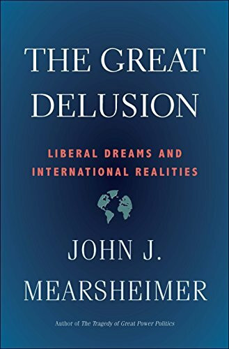 Great Delusion: Liberal Dreams and International Realities (Henry L. Stimson Letures)