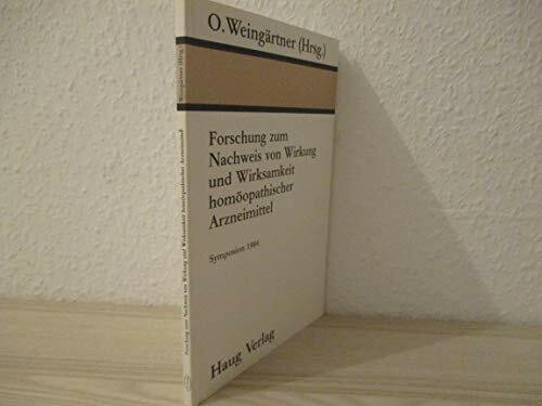 Forschung zum Nachweis von Wirkung und Wirksamkeit homöopathischer Arzneimittel: Symposion Bensheim 1984
