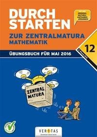 Durchstarten - Zur Zentralmatura 12. Schulstufe - Mathematik AHS