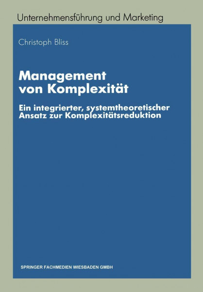 Management Von Komplexitat (German Edition): Ein integrierter, systemtheoretischer Ansatz zur Komplexitätsreduktion (Unternehmensführung und Marketing, 35, Band 35)