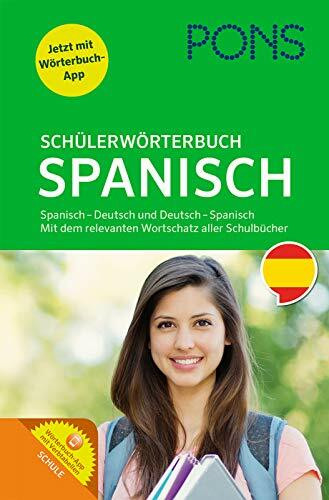 PONS Schülerwörterbuch Spanisch. Buch mit App. Spanisch-Deutsch/Deutsch-Spanisch: Mit dem Wortschatz aller relevanten Lehrwerke.