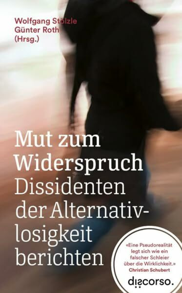 Mut zum Widerspruch: Dissidenten der Alternativlosigkeit berichten