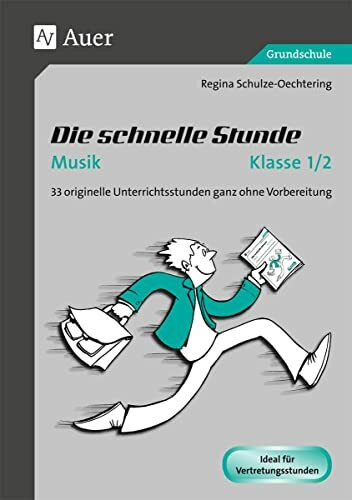 Die schnelle Stunde Musik Klasse 1-2: 33 originelle Unterrichtsstunden ganz ohne Vorbereitung (Die schnelle Stunde Grundschule)