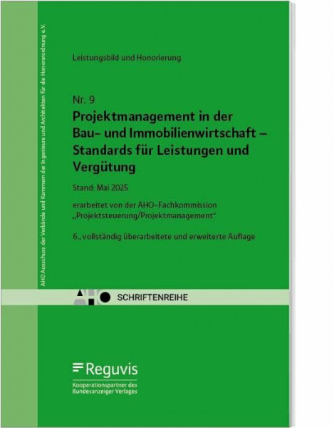 Projektmanagement in der Bau- und Immobilienwirtschaft - Standards für Leistungen und Vergütung: AHO Heft 9 (Schriftenreihe des AHO)
