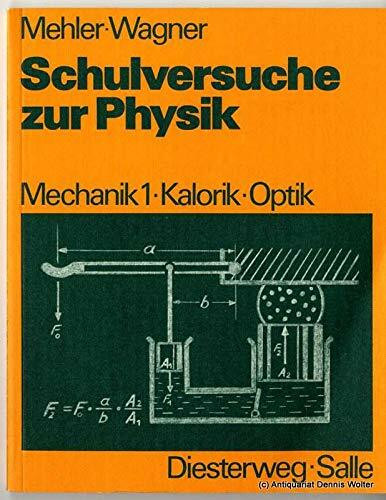 Schulversuche zur Physik / Mechanik 1, Kalorik, Optik