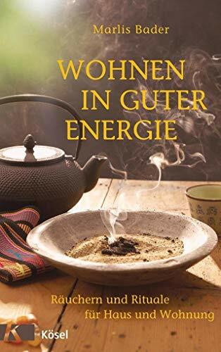 Wohnen in guter Energie: Räuchern und Rituale für Haus und Wohnung